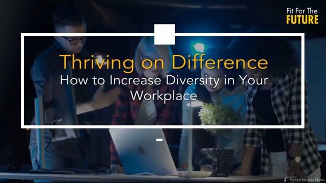Thriving on Difference - How to Increase Diversity in Your Workplace