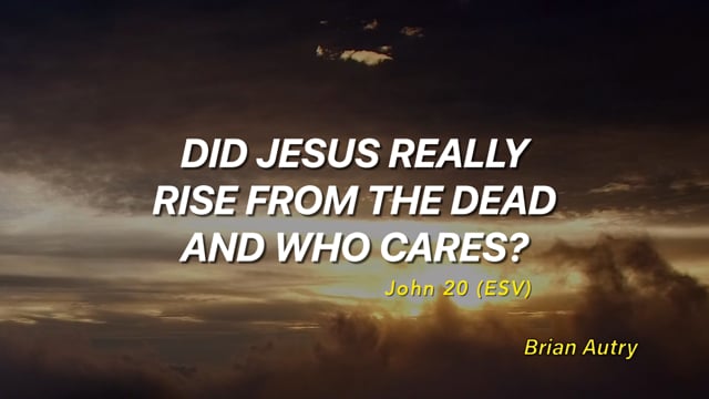Did Jesus Really Rise From The Dead And Who Cares?