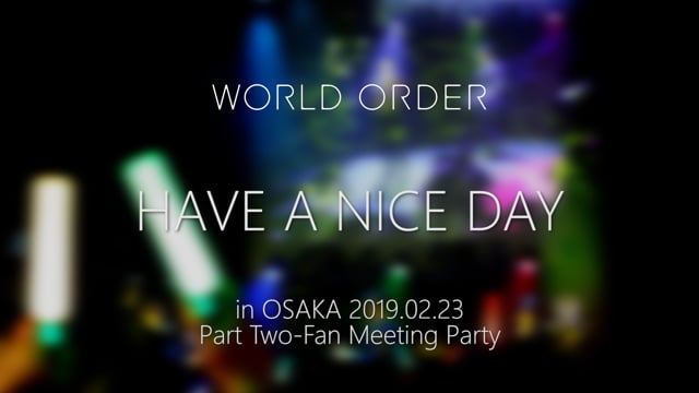 HAVE A NICE DAY in OSAKA 2019 Part 2