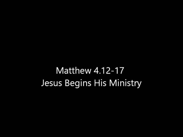 010 Matthew 4.12-17 Jesus Begins His Ministry on Vimeo