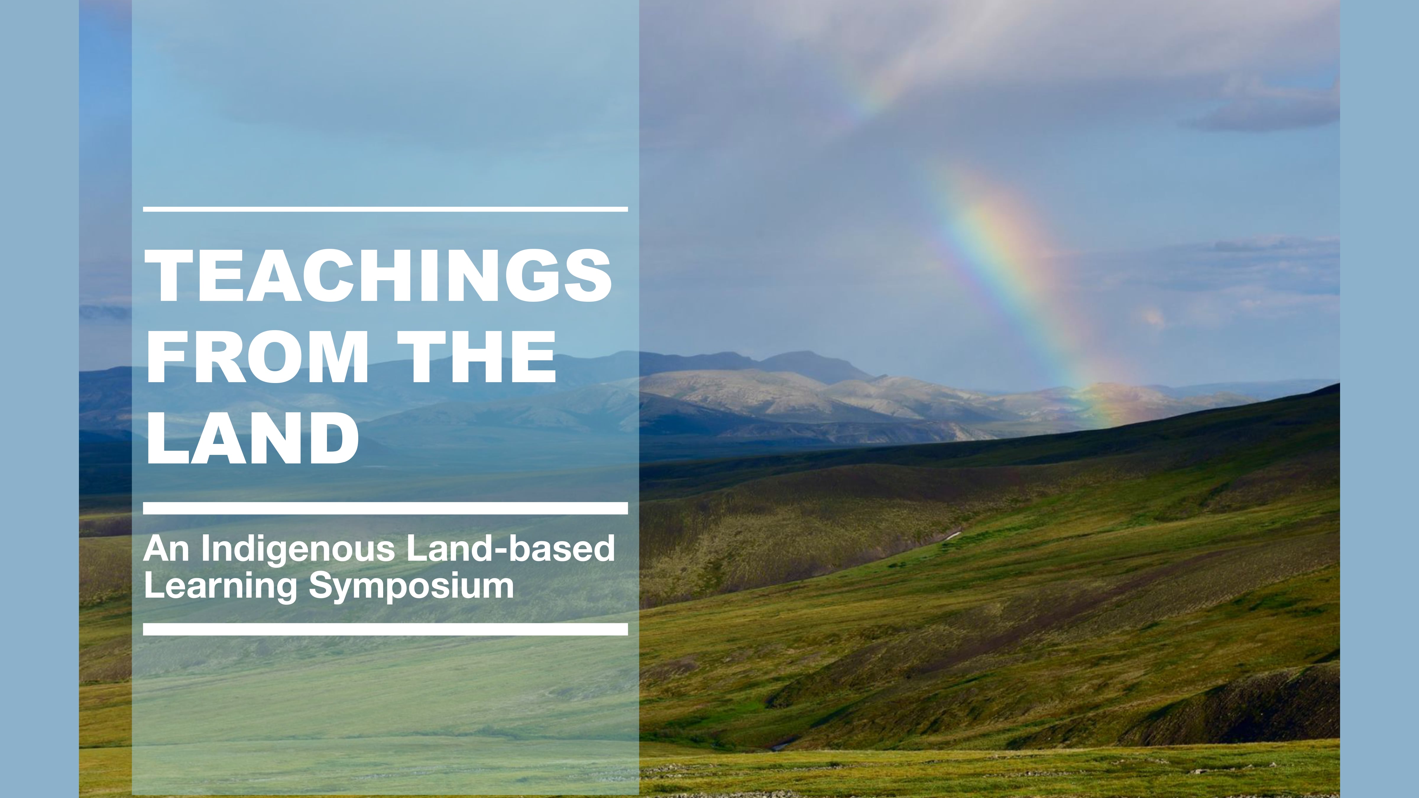 Teachings From The Land: An Indigenous Land-Based Learning Symposium On ...