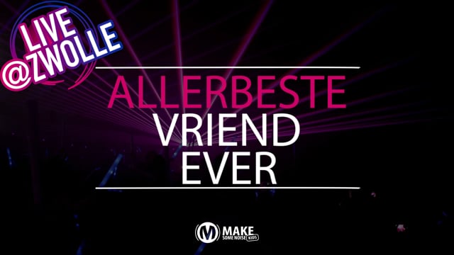 Allerbeste Vriend ever (Live @ Zwolle)