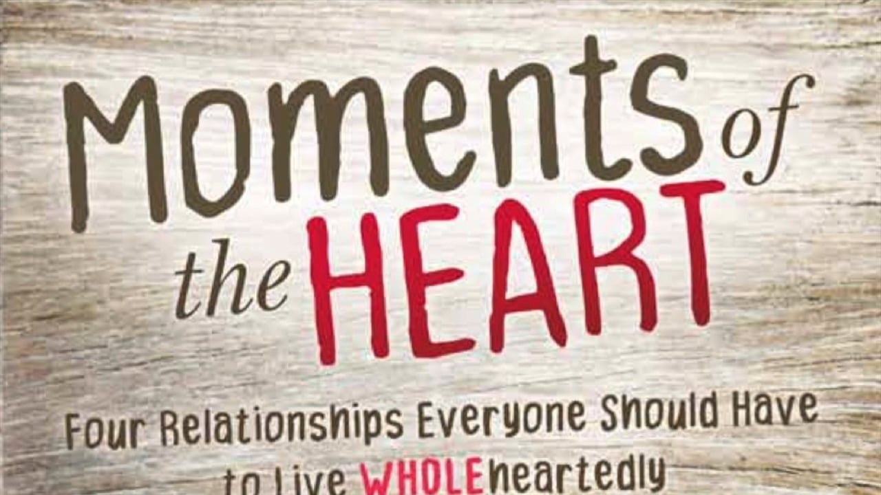 Moments of the Heart