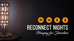 Reconnect Nights : Praying for Direction