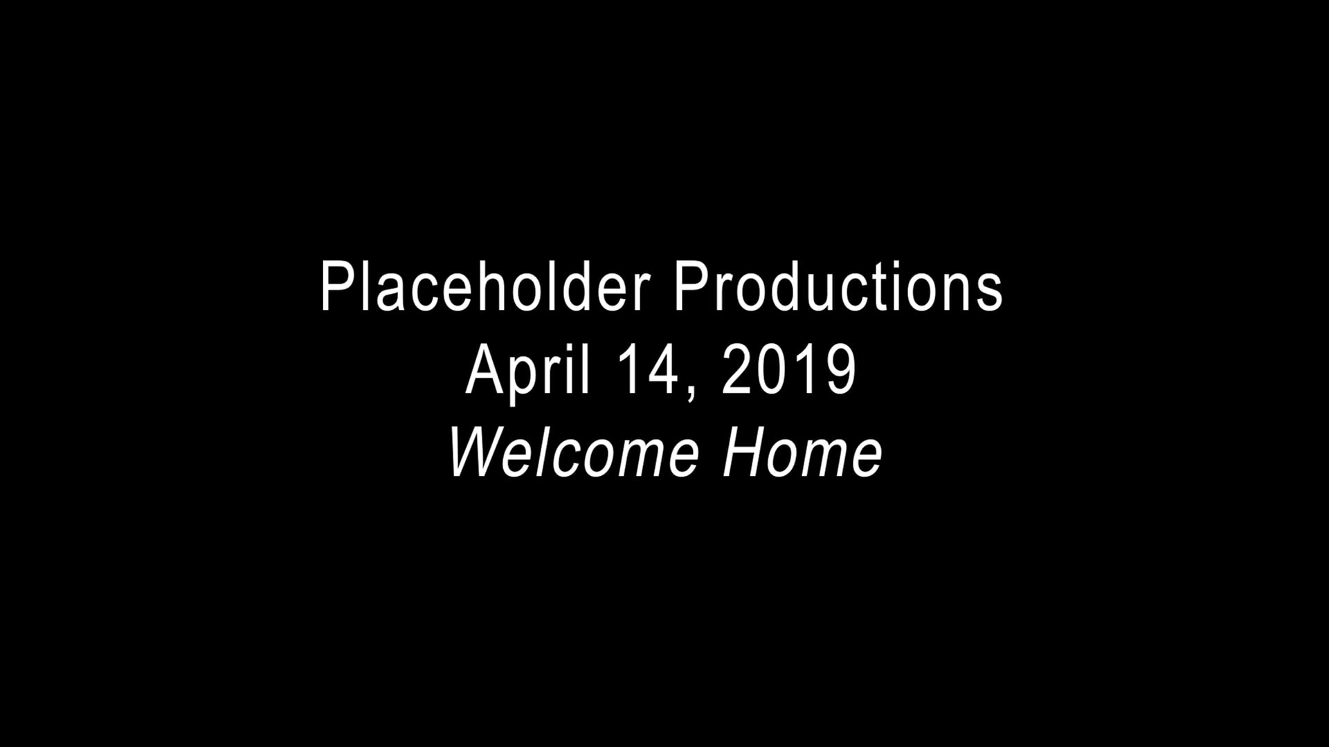 033-2019-Placeholder Productions-Welcome Home