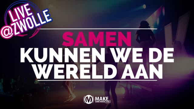 Samen kunnen we de wereld aan (Live @ Zwolle)