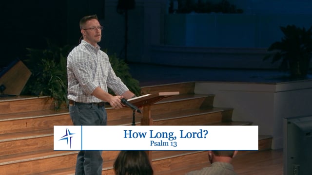 How Long, Lord? | Psalm 13