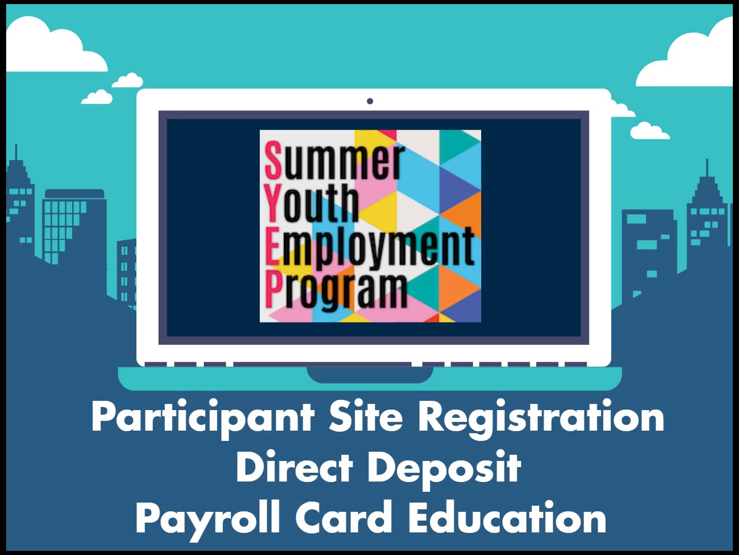 SYEP Participant Site Registration, Direct Deposit, Payroll Card