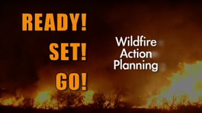 Ready Set Go - Wildfire Action Planning