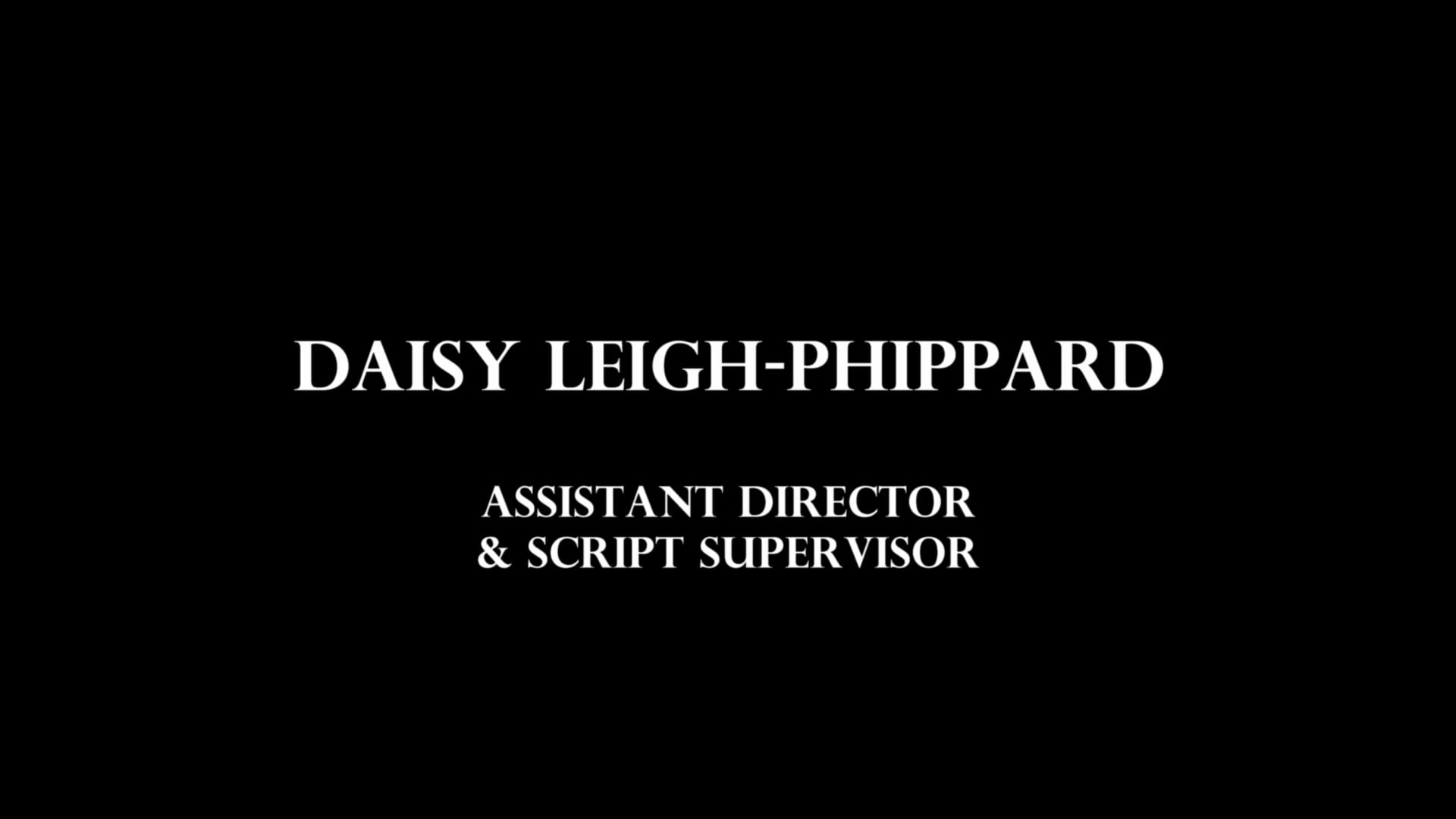 Daisy Leigh-Phippard - Assistant Director/Script Supervisor Showreel