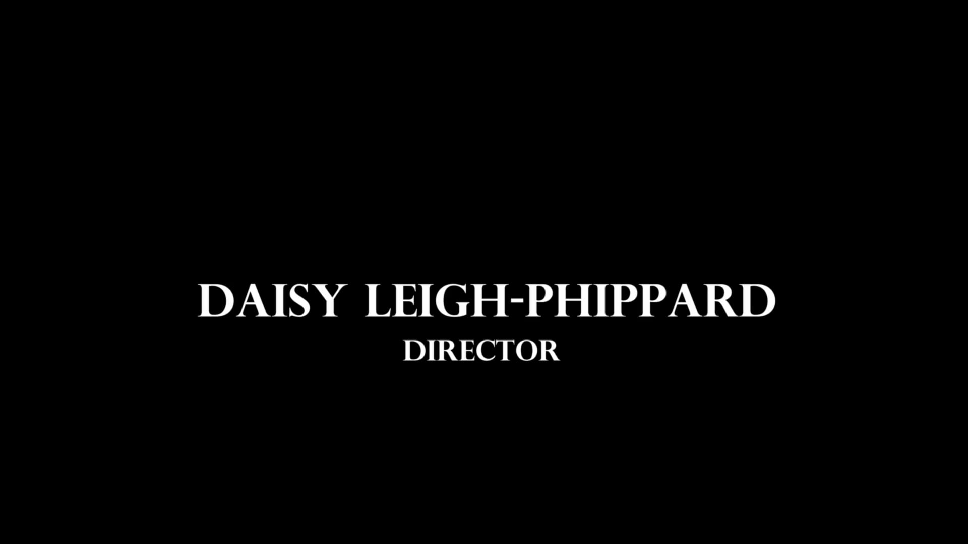 Daisy Leigh-Phippard - Directing Showreel