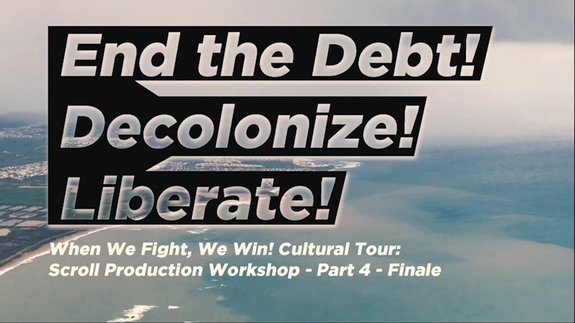 END THE DEBT! DECOLONIZE! LIBERATE!  PART 4 (Finale)