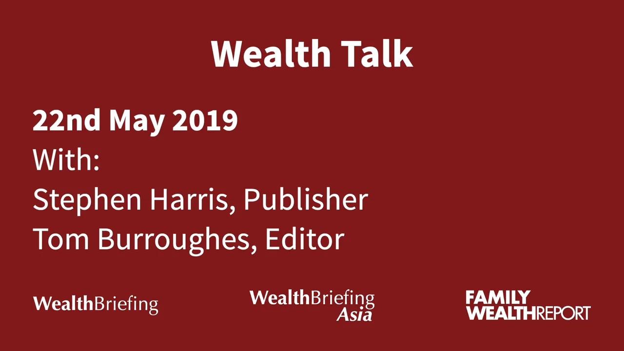 WEALTH TALK: Weekly Industry Roundup 22.05.19