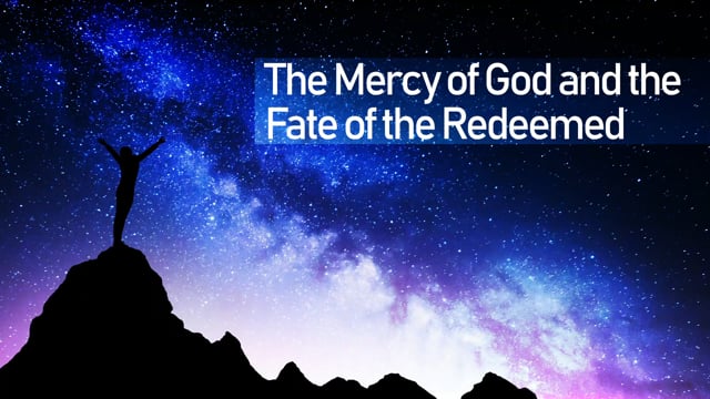 The Mercy of God and The Fate of the Unredeemed