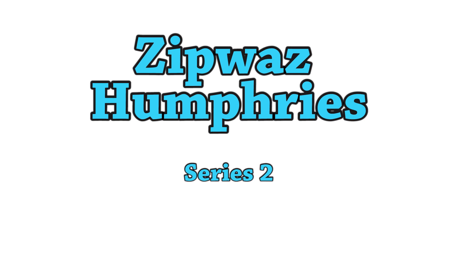 Teaser Trailer - Zipwaz Humphries Series 2