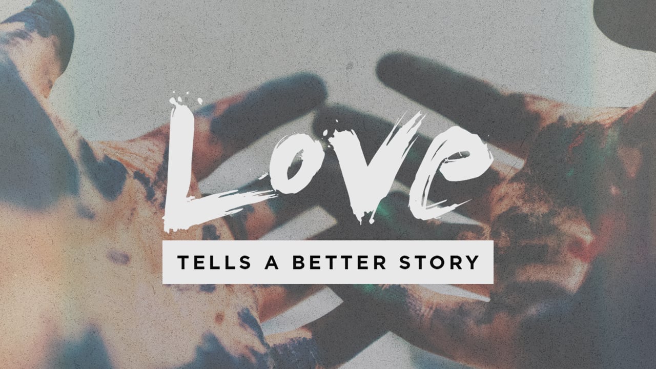 LOVE: Tells a Better Story