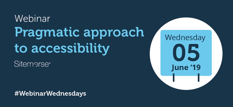 Sitemorse - pragmatic approach to accessibility - Webinar Wednesday, 05/06/2019