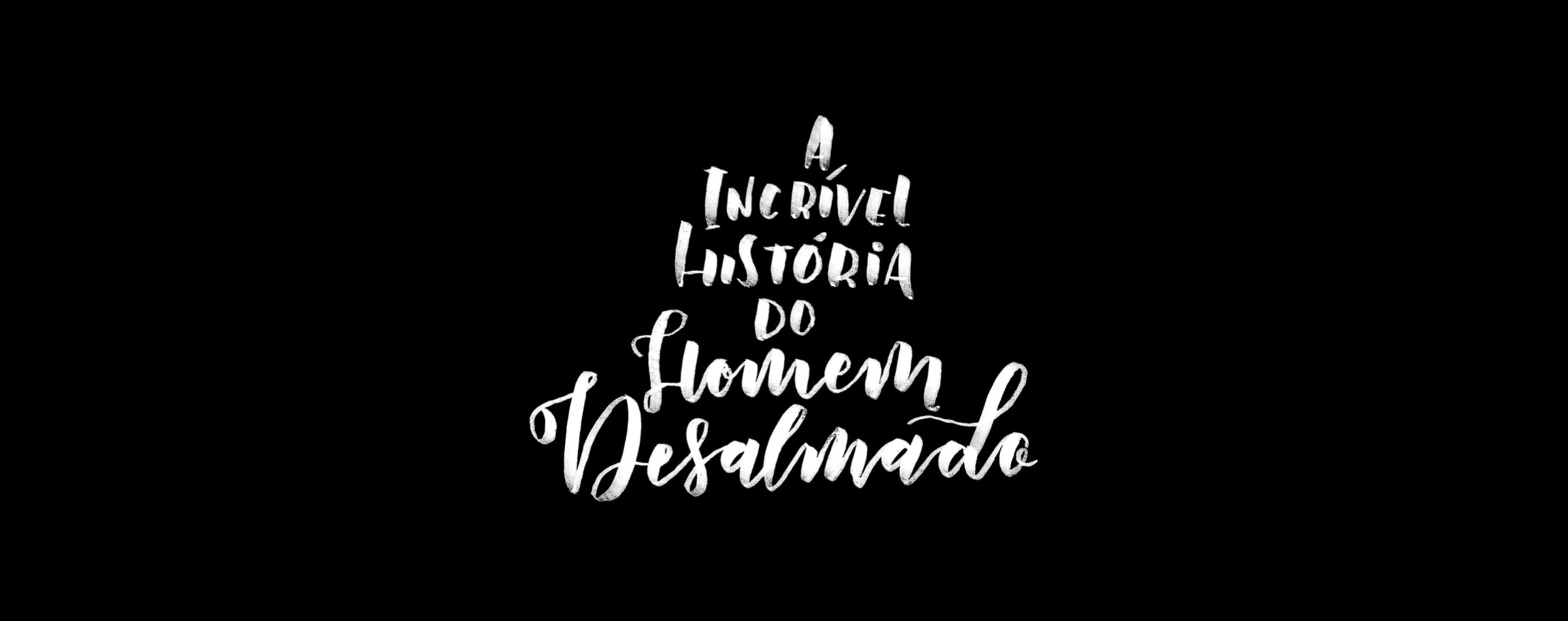 Créditos Finais - A Incrível História do Homem Desalmado on Vimeo