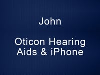 John (Oticon Hearing Aids & iPhone)