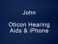 John (Oticon Hearing Aids & iPhone)