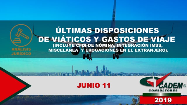 Últimas disposiciones de viáticos y gastos de viaje (Incluye CFDI de nómina, integración IMSS, miscelánea y erogaciones en el extranjero).