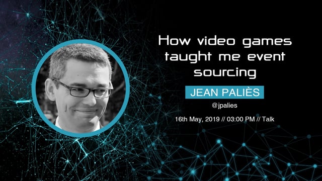 Jean Paliès - How video games taught me event sourcing