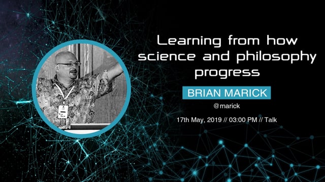 Brian Marick - Learning from how science and philosophy progress