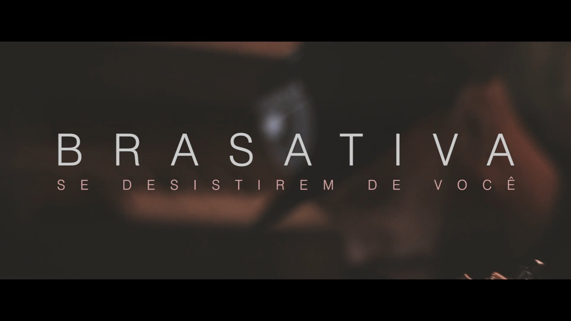 BRASATIVA_SE DESISTIREM DE VOCE