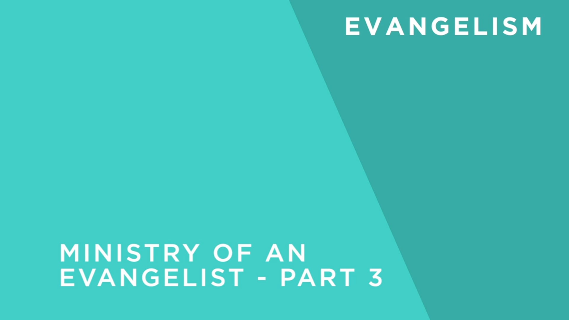 The Ministry of an Evangelist Part 3