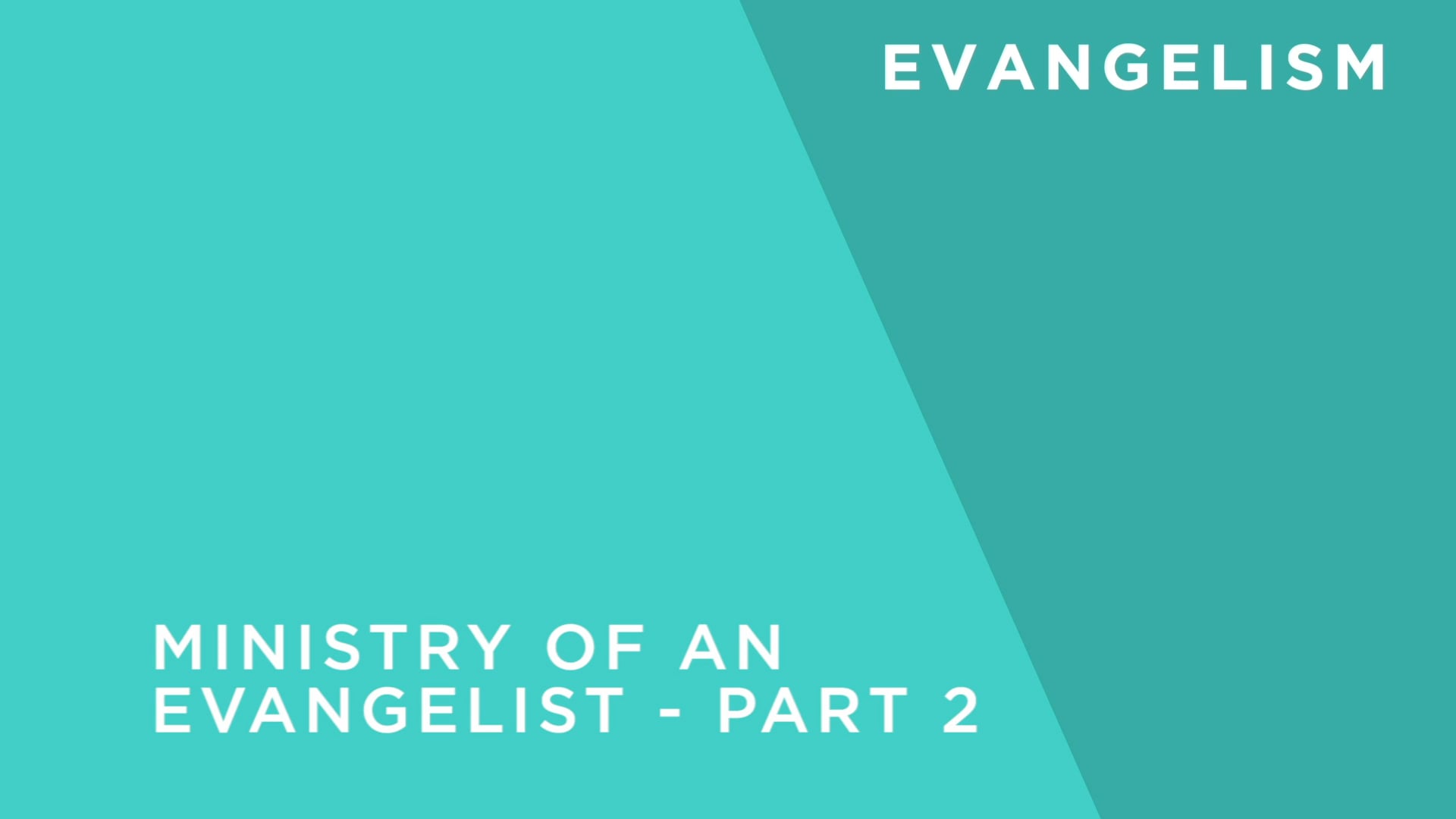 The Ministry of an Evangelist - Part 2