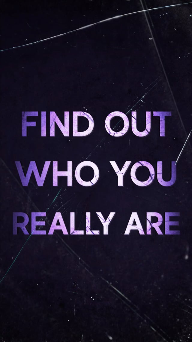 "FIND OUT WHO YOU REALLY ARE"