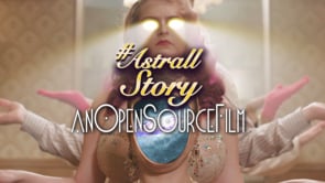 Astrall Story // An Open Source Film