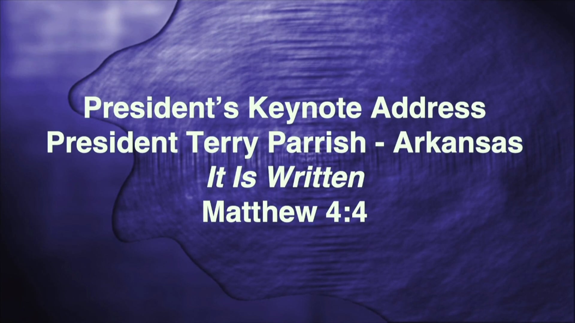 President's Keynote Address - Bro. Terry Parrish, Pastor, Spring Creek BC, Benton, Arkansas