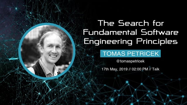 Tomas Petricek - The Search for Fundamental Software Engineering Principles