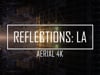 Reflections - Los Angeles Drone 4K
