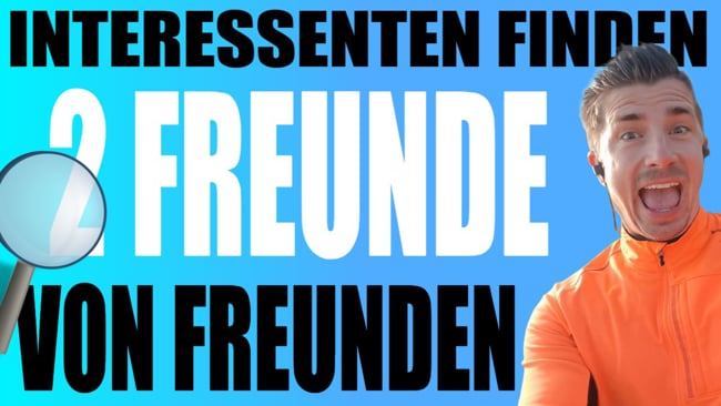Interessenten finden Teil 2: Freunde von Freunden