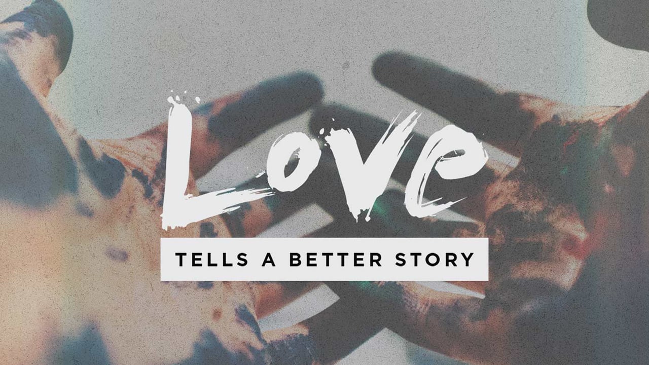 Love Tells a Better Story: Week 2