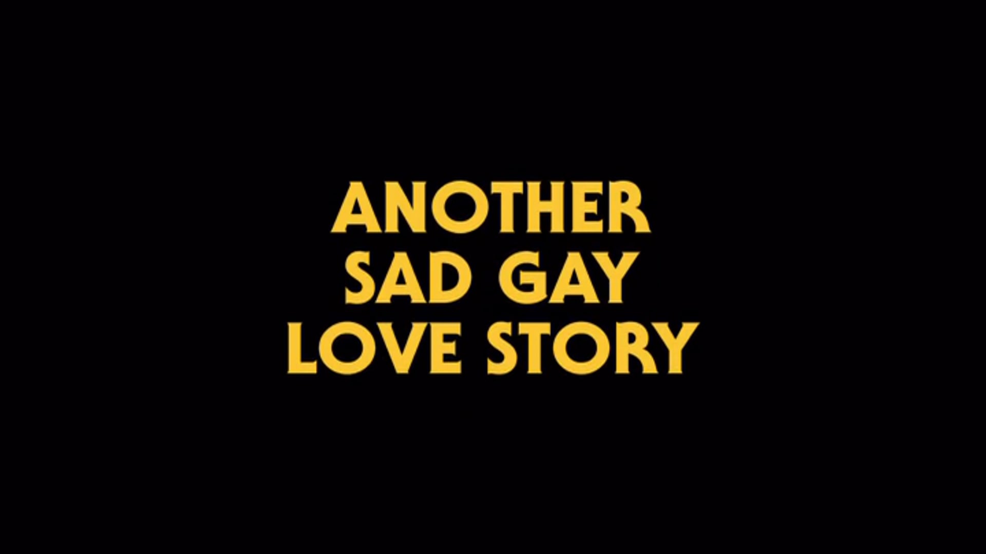 Another Sad Gay Love Story - Credits