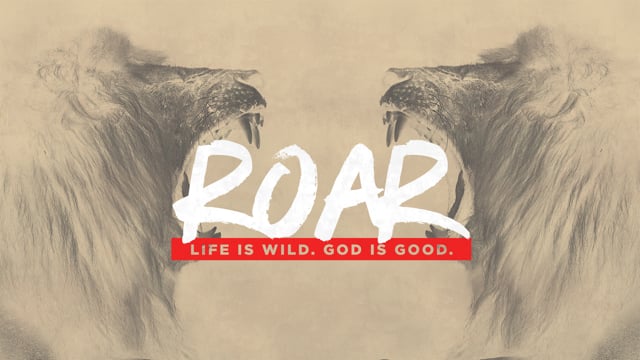 Roar: Life Is Wild. God is Good