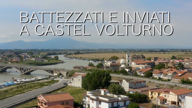 Battezzati e inviati a CASTEL VOLTURNO - GMM 2019 Vimeo