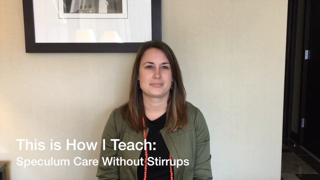 This is How I Teach: Speculum Care Without Stirrups  