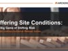 Differing Site Conditions: The Big Game of Shifting Risk