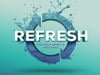 Refresh: Empowered by the Holy Spirit, Part 2