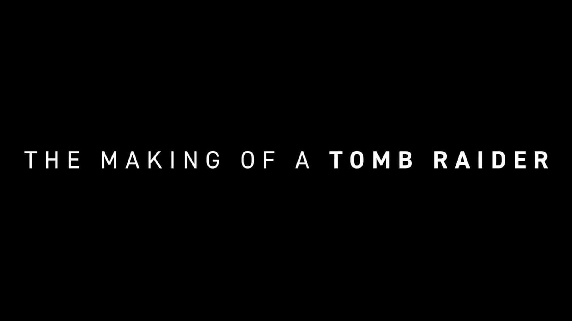 The Making of a Tomb Raider