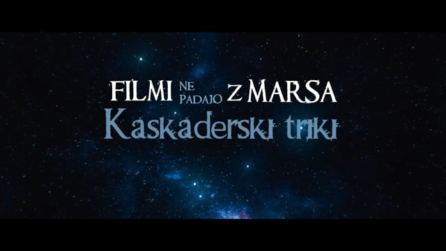 Filmi ne padajo z Marsa: KASKADERSKI TRIKI