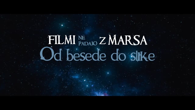 Filmi ne padajo z Marsa: OD BESEDE DO SLIKE