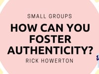 One Great Sunday | Small Groups | How Can You Foster Authenticity? | Rick Howerton
