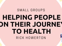 One Great Sunday | Small Groups | Helping People on Their Journey to Health | Rick Howerton
