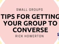 One Great Sunday | Small Groups | Tips for Getting Your Group to Converse | Rick Howerton