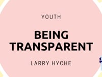 Youth | Being Transparent | Larry Hyche